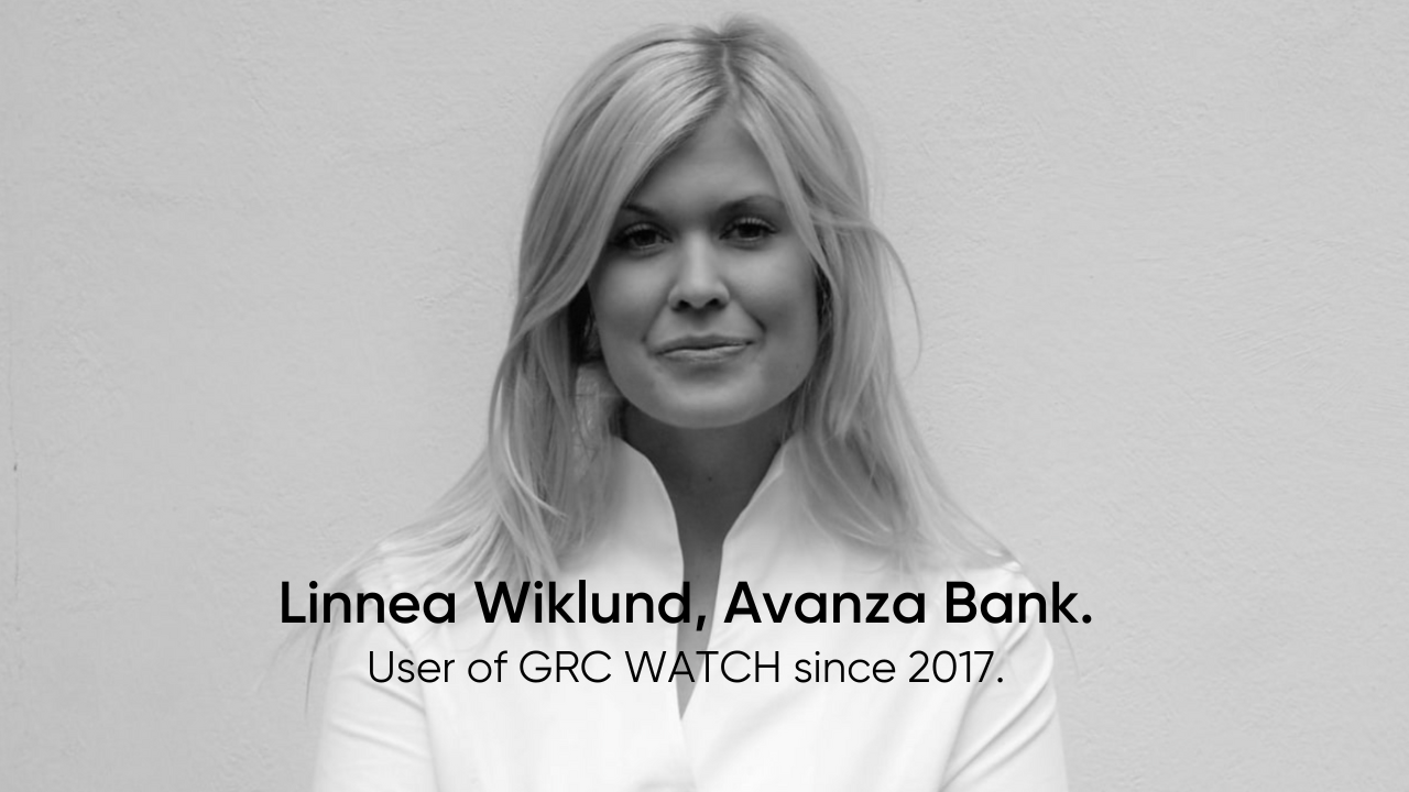Linnea Wiklund, Avanza Bank, user of GRC WATCH since 2017 Linnea Wiklund, user of GRC WATCH since 2017